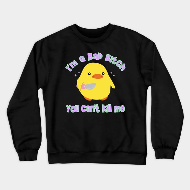 You can't kill me Crewneck Sweatshirt by Brunaesmanhott0